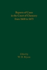 Reports of Cases in the Court of Chancery from 1660 to 1673 (Medieval and Renaissance Texts and Studies #583) By W. H. Bryson (Editor) Cover Image