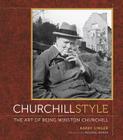 Churchill Style: The Art of Being Winston Churchill By Barry Singer Cover Image