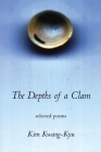 The Depths of a Clamshell: Selected Poems of Kim Kwang-Kyu (Korean Voices #9) By Brother Anthony Cover Image