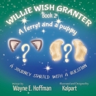 Willie Wish Granter Book 2: A ferret and a puppy By Wayne E. Hoffman Cover Image