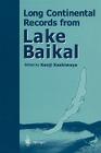 Long Continental Records from Lake Baikal By Kenji Kashiwaya (Editor) Cover Image
