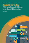 Good Chemistry: Methodological, Ethical, and Social Dimensions By Jan Mehlich Cover Image