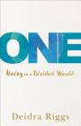 One: Unity in a Divided World By Deidra Riggs Cover Image