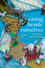 Eating beside Ourselves: Thresholds of Foods and Bodies By Heather Paxson (Editor) Cover Image
