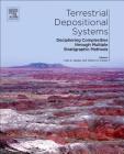 Terrestrial Depositional Systems: Deciphering Complexities Through Multiple Stratigraphic Methods Cover Image