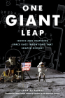 One Giant Leap: Iconic and Inspiring Space Race Inventions That Shaped History By Charles Pappas, James Spiller (Foreword by) Cover Image
