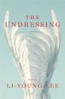 The Undressing: Poems By Li-Young Lee Cover Image
