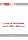 Examining the South Africa-China Agricultural Trading Relationship (NAI Discussion Papers #42) By Ron Sandrey, Hannah Edinger Cover Image