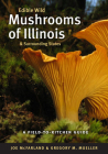 Edible Wild Mushrooms of Illinois and Surrounding States: A Field-to-Kitchen Guide Cover Image