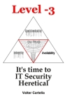 Level -3: It's time to IT Security Heretical By Valter Cartella Cover Image