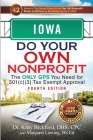 Iowa Do Your Own Nonprofit: The Only GPS You Need for 501c3 Tax Exempt Approval Cover Image