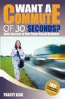 Want a Commute of 30 Seconds?: Gain Success in your Home-Based Business By Tracey Leak Cover Image