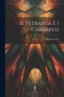 Il Petrarca e I Carraresi By Antonio Zardo Cover Image