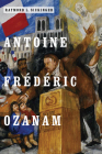 Antoine Frédéric Ozanam By Raymond L. Sickinger Cover Image