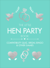 The Little Hen Party Book: Compatibility Quiz, Bridal Bingo & Other Games to Play By Pop Press Cover Image