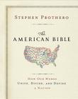 The American Bible: How Our Words Unite, Divide, and Define a Nation By Stephen Prothero Cover Image