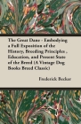 The Great Dane - Embodying a Full Exposition of the History, Breeding Principles, Education, and Present State of the Breed (A Vintage Dog Books Breed (Vintage Dog Books Breed Classic) By Frederick Becker Cover Image
