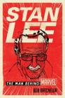 Stan Lee: The Man Behind Marvel By Bob Batchelor Cover Image