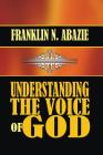 Understanding the Voice of God By Franklin N. Abazie Cover Image