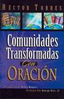 Comunidades Transformadas Con Oracion By Héctor P. Torres Cover Image
