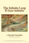 The Infinite Loop/El lazo infinito By Oneyda González, Eduardo Aparicio (Translated by) Cover Image
