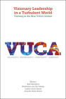 Visionary Leadership in a Turbulent World: Thriving in the New VUCA Context Cover Image