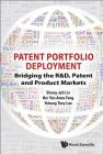 Patent Portfolio Deployment: Bridging the R&d, Patent and Product Markets Cover Image