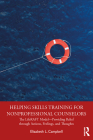Helping Skills Training for Nonprofessional Counselors: The LifeRAFT Model-Providing Relief through Actions, Feelings, and Thoughts By Elizabeth L. Campbell Cover Image
