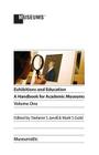 Exhibitions and Education: A Handbook for Academic Museums, Volume One Cover Image