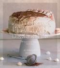 Authentic Italian Desserts: 75 Traditional Favorites Made Easy By Rosemary Molloy Cover Image
