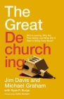 The Great Dechurching: Who's Leaving, Why Are They Going, and What Will It Take to Bring Them Back? By Jim Davis, Michael Graham, Ryan P. Burge Cover Image