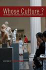Whose Culture?: The Promise of Museums and the Debate Over Antiquities By James Cuno (Editor) Cover Image