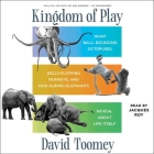 Kingdom of Play: What Ball-Bouncing Octopuses, Belly-Flopping Monkeys, and Mud-Sliding Elephants Reveal about Life Itself By David Toomey, Jacques Roy (Read by) Cover Image