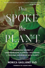 Thus Spoke the Plant: A Remarkable Journey of Groundbreaking Scientific Discoveries and Personal  Encounters with Plants Cover Image