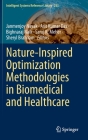 Nature-Inspired Optimization Methodologies in Biomedical and Healthcare (Intelligent Systems Reference Library #233) By Janmenjoy Nayak (Editor), Asit Kumar Das (Editor), Bighnaraj Naik (Editor) Cover Image
