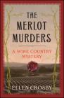 The Merlot Murders: A Wine Country Mystery By Ellen Crosby Cover Image