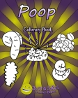 Poop Coloring Book: Each Page Contains A Different Type Of Poop From Soft And Slimy To Hard And Lumpy. A Hilarious Gift For Someone With A By Just 4. Jokes Coloring Books Cover Image