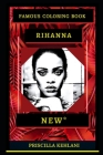 Rihanna Famous Coloring Book: Whole Mind Regeneration and Untamed Stress Relief Coloring Book for Adults Cover Image
