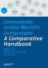 Loanwords in the World's Languages: A Comparative Handbook By Martin Haspelmath (Editor), Uri Tadmor (Editor) Cover Image