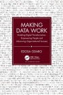 Making Data Work: Enabling Digital Transformation, Empowering People and Advancing Organisational Success By Edosa Odaro Cover Image