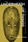 The Underneath of Things: Violence, History, and the Everyday in Sierra Leone By Mariane C. Ferme Cover Image