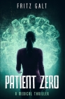 Patient Zero: A Medical Thriller By Fritz Galt Cover Image