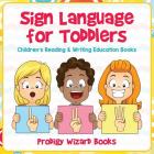 Sign Language for Toddlers: Children's Reading & Writing Education Books Cover Image