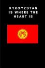 Kyrgyzstan Is Where the Heart Is: Country Flag A5 Notebook to write in with 120 pages By Travel Journal Publishers Cover Image