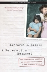 A Generation Removed: The Fostering and Adoption of Indigenous Children in the Postwar World By Margaret D. Jacobs Cover Image