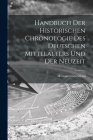 Handbuch der Historischen Chronologie des Deutschen Mittelalters und der Neuzeit By Hermann Grotefend Cover Image