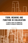 Form, Meaning and Function in Collocation: A Corpus Study on Commercial Chinese-To-English Translation Cover Image