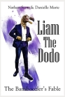 Liam the Dodo: A Bamboozler's Fable By Danielle Marie, Nathan Scott Cover Image
