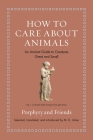 How to Care about Animals: An Ancient Guide to Creatures Great and Small By M. D. Usher (Commentaries by), M. D. Usher (Translator) Cover Image