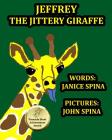 Jeffrey the Jittery Giraffe By John Spina (Illustrator), Janice Spina Cover Image